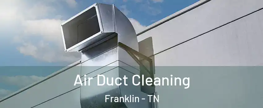  Air Duct Cleaning Franklin - TN