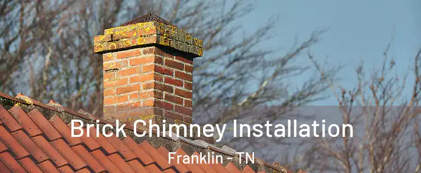  Brick Chimney Installation Franklin - TN