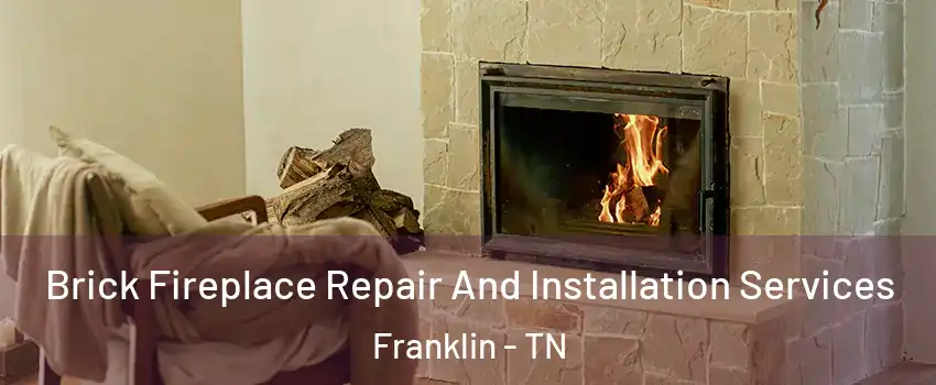  Brick Fireplace Repair And Installation Services Franklin - TN