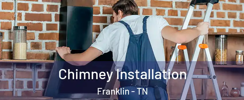  Chimney Installation Franklin - TN