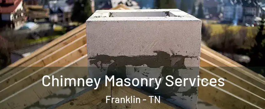  Chimney Masonry Services Franklin - TN