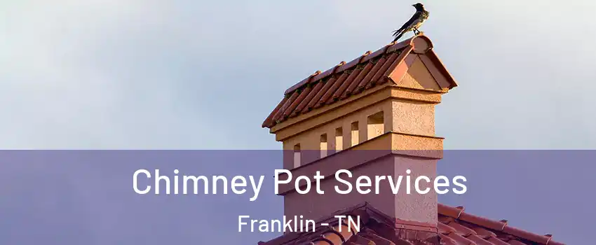  Chimney Pot Services Franklin - TN