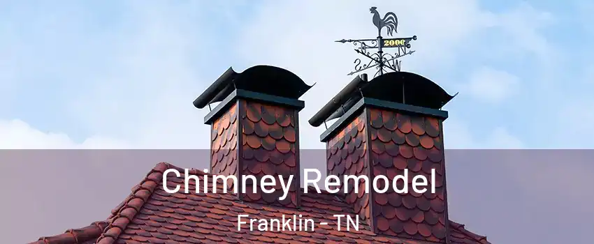  Chimney Remodel Franklin - TN