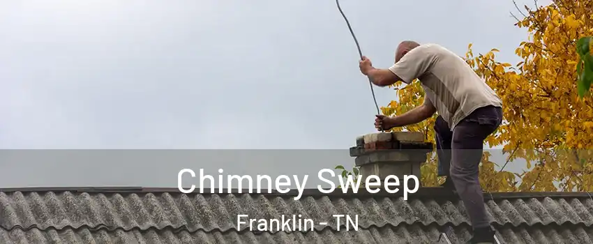  Chimney Sweep Franklin - TN