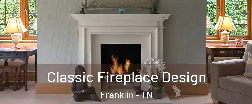  Classic Fireplace Design Franklin - TN