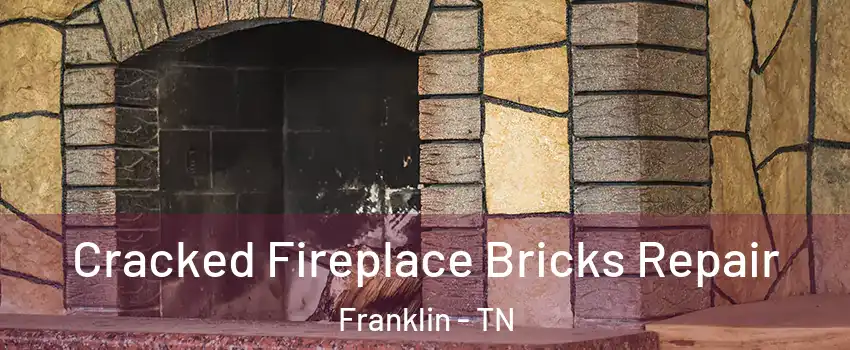  Cracked Fireplace Bricks Repair Franklin - TN