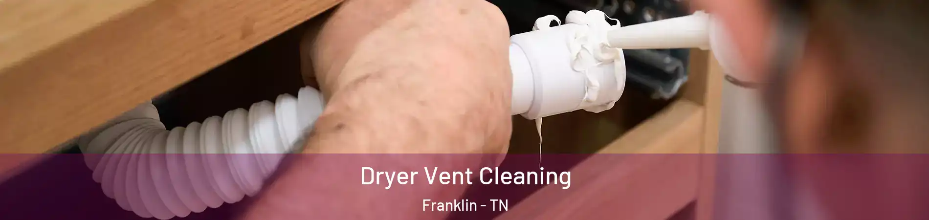  Dryer Vent Cleaning Franklin - TN