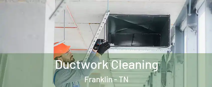  Ductwork Cleaning Franklin - TN
