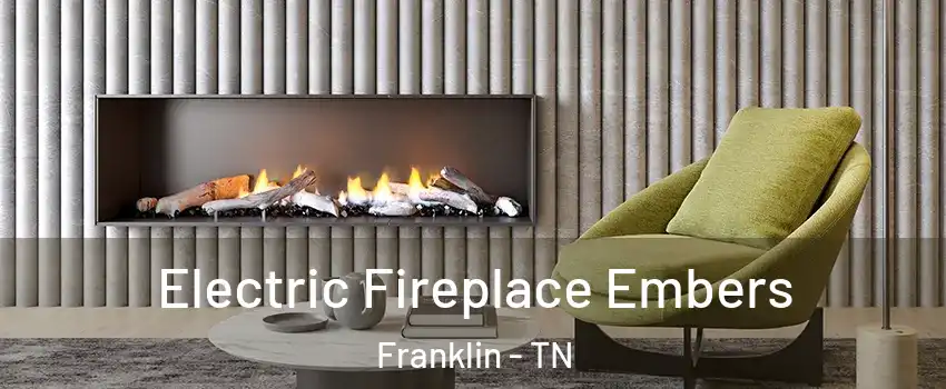  Electric Fireplace Embers Franklin - TN