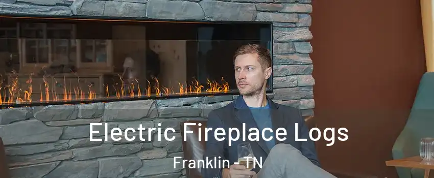  Electric Fireplace Logs Franklin - TN