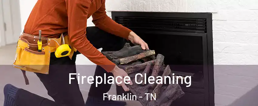  Fireplace Cleaning Franklin - TN