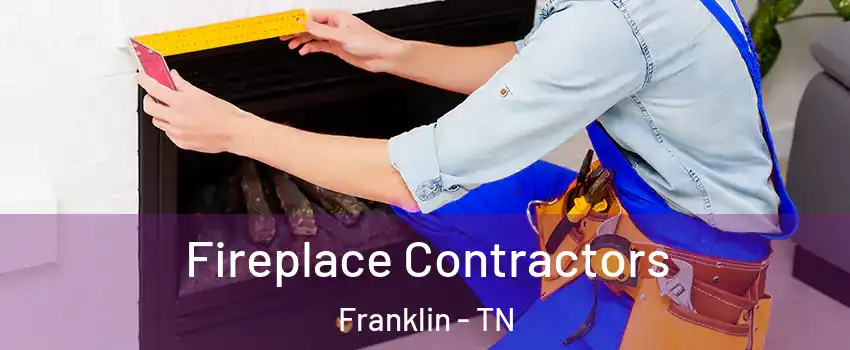  Fireplace Contractors Franklin - TN