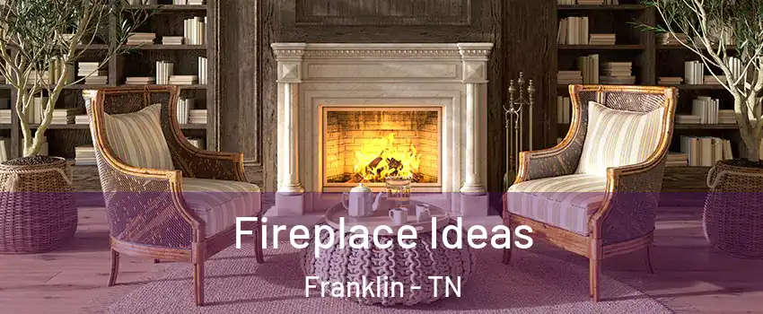  Fireplace Ideas Franklin - TN