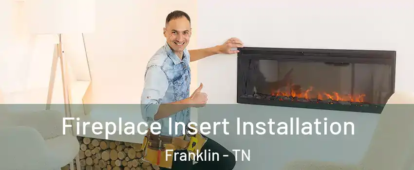  Fireplace Insert Installation Franklin - TN