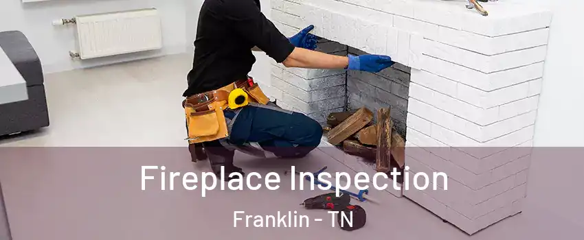  Fireplace Inspection Franklin - TN