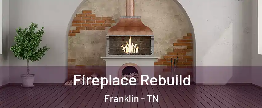  Fireplace Rebuild Franklin - TN