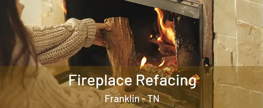  Fireplace Refacing Franklin - TN