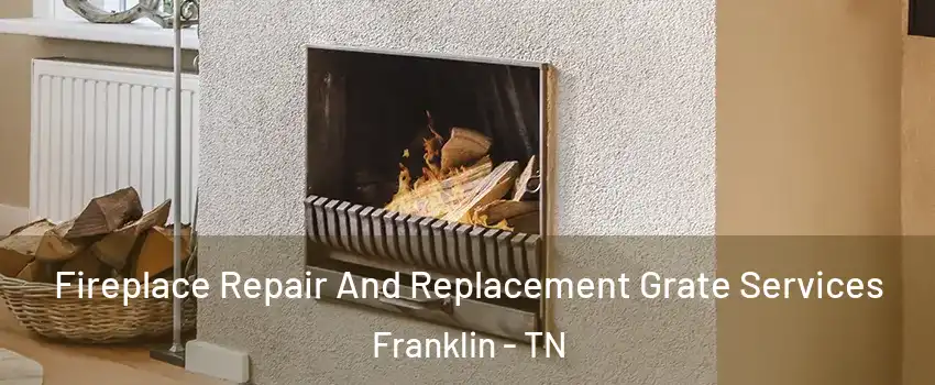  Fireplace Repair And Replacement Grate Services Franklin - TN