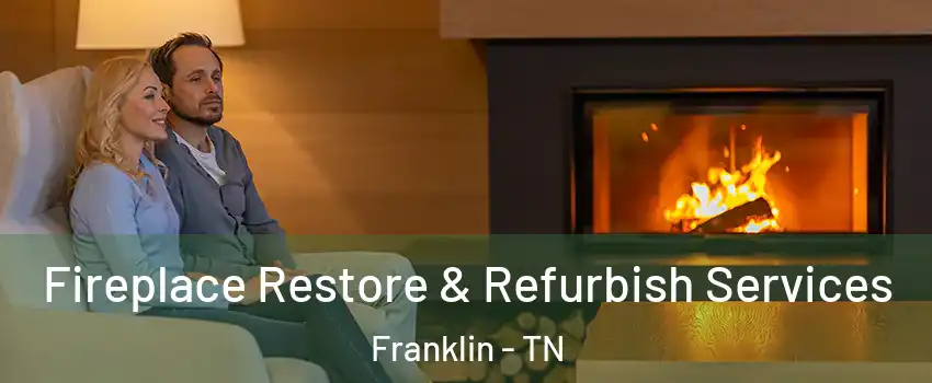  Fireplace Restore & Refurbish Services Franklin - TN