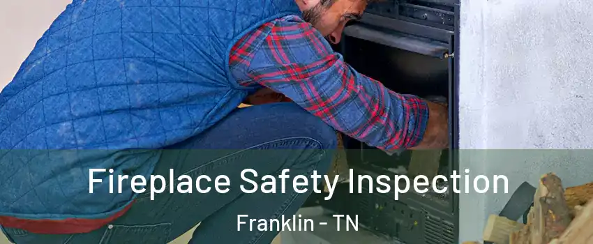  Fireplace Safety Inspection Franklin - TN