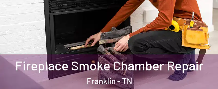  Fireplace Smoke Chamber Repair Franklin - TN