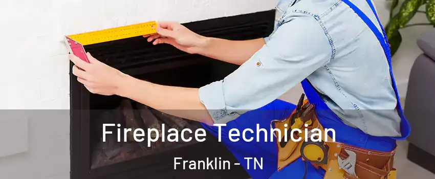 Fireplace Technician Franklin - TN
