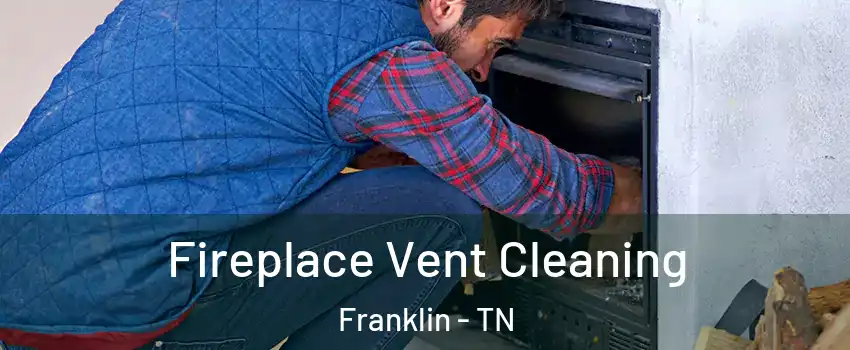  Fireplace Vent Cleaning Franklin - TN