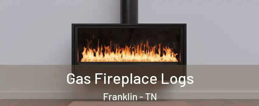  Gas Fireplace Logs Franklin - TN