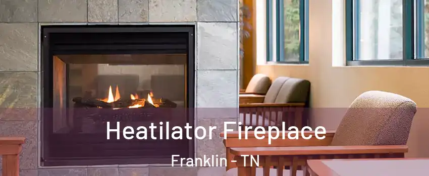  Heatilator Fireplace Franklin - TN