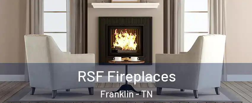  RSF Fireplaces Franklin - TN