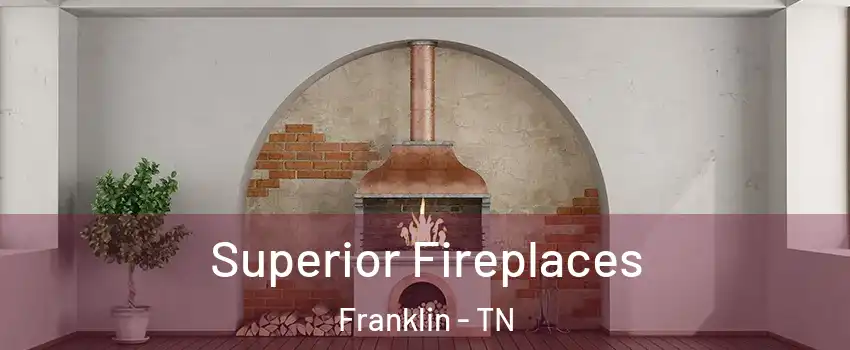  Superior Fireplaces Franklin - TN