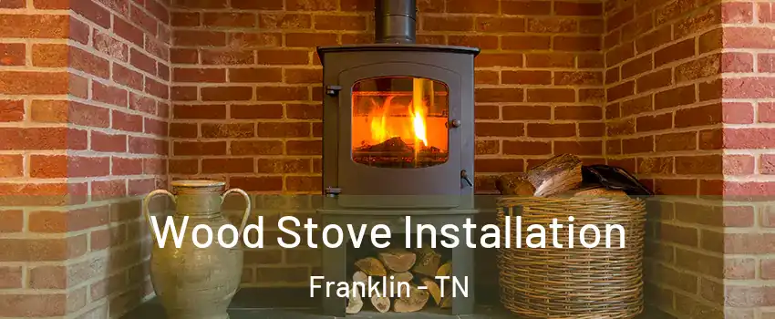  Wood Stove Installation Franklin - TN
